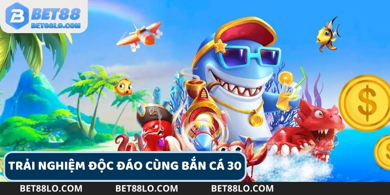 Bắn Cá 30 đem đến một hành trình chinh phục đại dương đầy thú vị