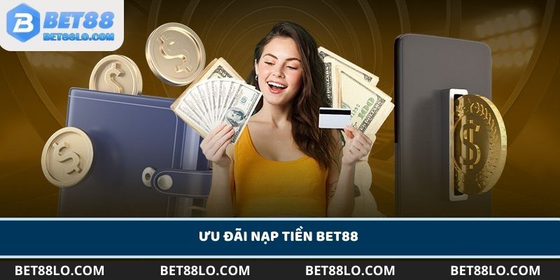 Các ưu đãi thưởng nạp Bet88 cần biết