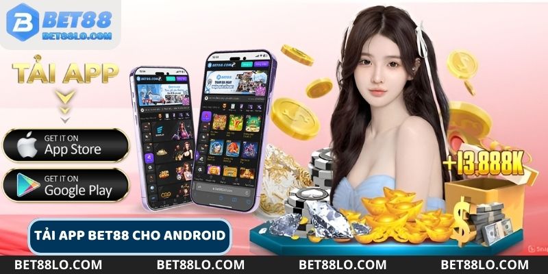 Các bước tải ứng dụng Bet88 về điện thoại Android