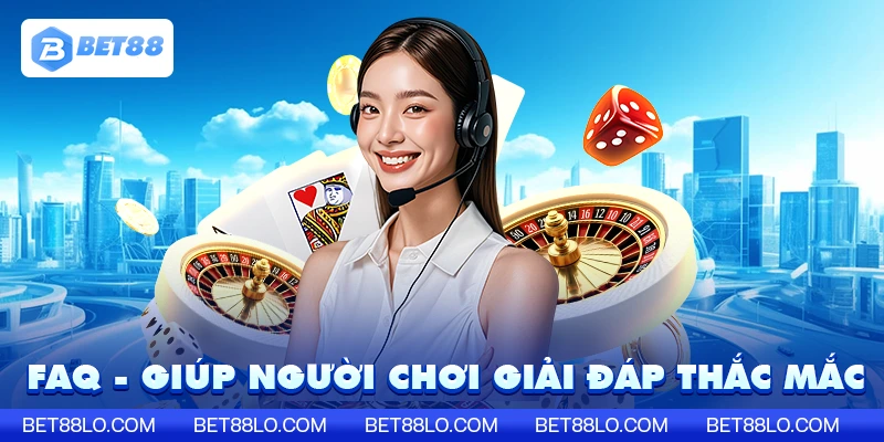 FAQ - Giải Đáp Nhanh Mọi Thắc Mắc Người Chơi