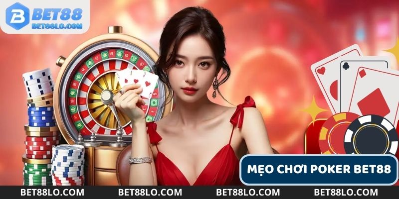 Những bí quyết chơi Poker Bet88 từ các cao thủ