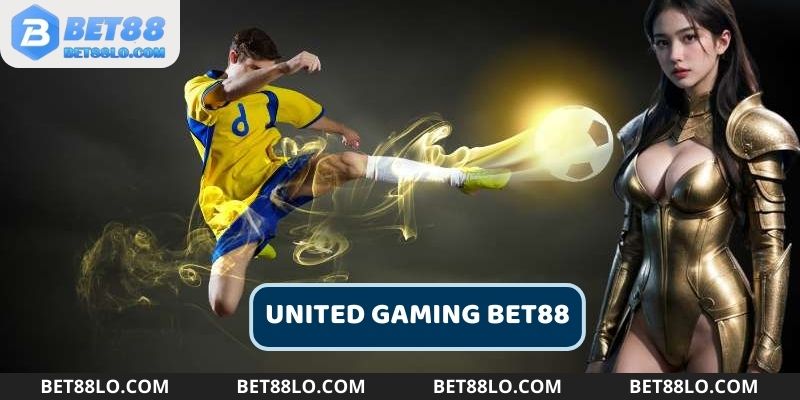 Khái quát về sảnh United Gaming Bet88